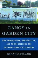 Gangy v Garden City: Ako imigrácia, segregácia a násilie mladých ľudí menia americké predmestia - Gangs in Garden City: How Immigration, Segregation, and Youth Violence Are Changing America's Suburbs