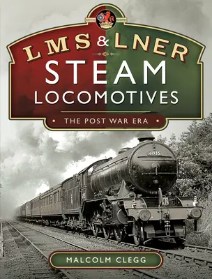 L M S & L N E R Parné lokomotívy: Poválečná éra - L M S & L N E R Steam Locomotives: The Post War Era
