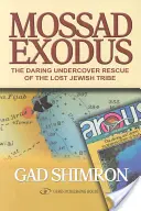 Mossad Exodus: Odvážna tajná záchrana strateného židovského kmeňa - Mossad Exodus: The Daring Undercover Rescue of the Lost Jewish Tribe