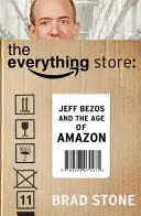 Obchod so všetkým: Jeff Bezos a éra Amazonu (Stone Brad (Autor)) - Everything Store: Jeff Bezos and the Age of Amazon (Stone Brad (Author))