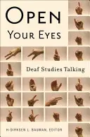 Open Your Eyes: Deaf Studies Talking (Otvorte oči: Rozhovory o štúdiu nepočujúcich) - Open Your Eyes: Deaf Studies Talking