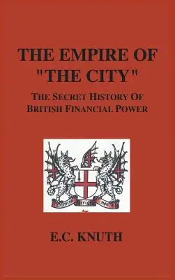Impérium mesta: Tajné dejiny britskej finančnej moci - The Empire of The City: The Secret History of British Financial Power