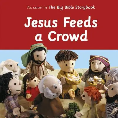 Ježiš kŕmi zástup: Ako to vidíme vo Veľkej biblickej knihe príbehov - Jesus Feeds a Crowd: As Seen in the Big Bible Storybook