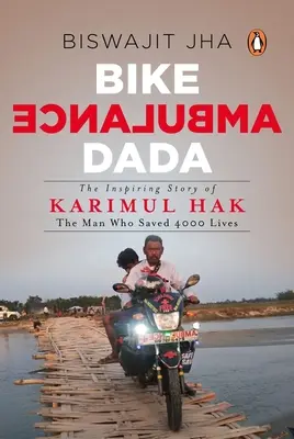 Ambulancia na bicykli Dada: Inšpiratívny príbeh Karimula Haka: Muž, ktorý zachránil 4000 životov - Bike Ambulance Dada: The Inspiring Story of Karimul Hak: The Man Who Saved 4000 Lives