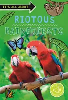 Všetko je to o... Búrlivé dažďové pralesy - It's all about... Riotous Rainforests