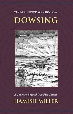 Definitívna kniha o veštení: Cesta za hranice našich piatich zmyslov - The Definitive Wee Book on Dowsing: A Journey Beyond Our Five Senses