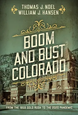 Boom and Bust Colorado: Od zlatej horúčky v roku 1859 po pandémiu v roku 2020 - Boom and Bust Colorado: From the 1859 Gold Rush to the 2020 Pandemic