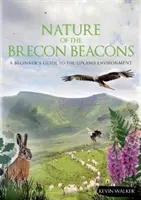 Príroda Brecon Beacons - Sprievodca začiatočníkmi po horskom prostredí - Nature of the Brecon Beacons - A Beginners Guide to the Upland Environment