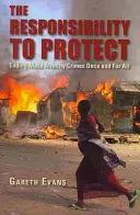Zodpovednosť chrániť: Zodpovednosť: Raz a navždy skoncovať s masovými zločinmi - The Responsibility to Protect: Ending Mass Atrocity Crimes Once and for All