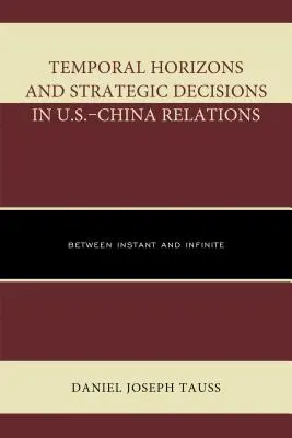 Časové horizonty a strategické rozhodnutia v americko-čínskych vzťahoch: Medzi okamžitým a nekonečným - Temporal Horizons and Strategic Decisions in U.S.-China Relations: Between Instant and Infinite