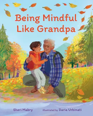 Byť pozorný ako starý otec - Being Mindful Like Grandpa