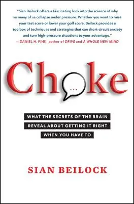Dusenie: Čo prezrádzajú tajomstvá mozgu o tom, ako sa správne rozhodnúť, keď musíte - Choke: What the Secrets of the Brain Reveal about Getting It Right When You Have to