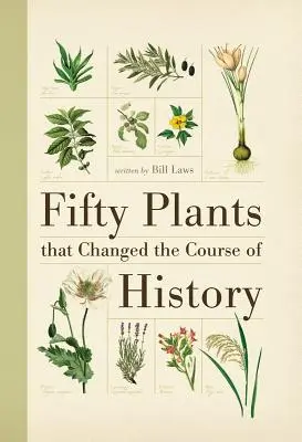 Päťdesiat rastlín, ktoré zmenili chod dejín - Fifty Plants That Changed the Course of History