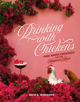 Pitie so sliepkami: Koktaily z voľného chovu pre najšťastnejšiu hodinu - Drinking with Chickens: Free-Range Cocktails for the Happiest Hour