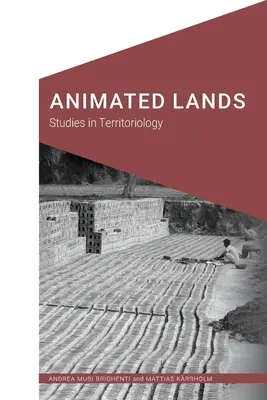 Animované krajiny: Studie z teritoriológie - Animated Lands: Studies in Territoriology