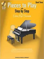 Skladby na hranie - kniha 3 s CD: Klavírne sóla skomponované tak, aby presne korelovali s knihou Edny Mae Burnamovej Step by Step - Pieces to Play - Book 3 with CD: Piano Solos Composed to Correlate Exactly with Edna Mae Burnam's Step by Step