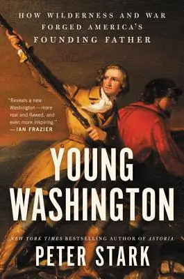 Mladý Washington: Ako divočina a vojna formovali otca zakladateľa Ameriky - Young Washington: How Wilderness and War Forged America's Founding Father