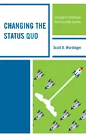 Zmena status quo: Odvaha čeliť vzdelávaciemu systému - Changing the Status Quo: Courage to Challenge the Education System
