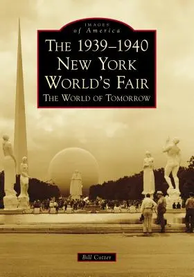 Svetová výstava v New Yorku 1939-1940 Svet zajtrajška - The 1939-1940 New York World's Fair the World of Tomorrow