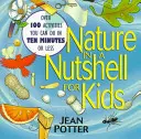 Príroda v kocke pre deti: Viac ako 100 aktivít, ktoré zvládnete za desať minút alebo menej - Nature in a Nutshell for Kids: Over 100 Activities You Can Do in Ten Minutes or Less