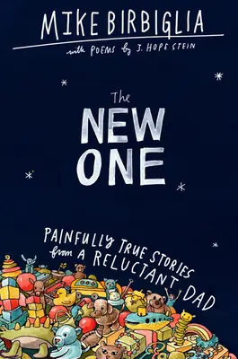 The New One: Bolestne pravdivé príbehy váhavého otca - The New One: Painfully True Stories from a Reluctant Dad