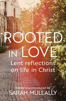 Zakorenené v láske: Pôstne úvahy o živote v Kristovi - Rooted in Love: Lent Reflections on Life in Christ