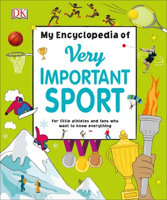 Moja encyklopédia veľmi dôležitých športov: Pre malých športovcov a fanúšikov, ktorí chcú vedieť všetko - My Encyclopedia of Very Important Sports: For Little Athletes and Fans Who Want to Know Everything