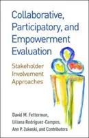 Kolaboratívne, participatívne a posilňujúce hodnotenie: Zapojenie zainteresovaných strán - Collaborative, Participatory, and Empowerment Evaluation: Stakeholder Involvement Approaches
