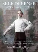 Sebaobrana pre pánov a dámy: Pojednanie z 19. storočia o boxe, kopaní, zápasení a šerme palicou a štvorkou - Self-Defense for Gentlemen and Ladies: A Nineteenth-Century Treatise on Boxing, Kicking, Grappling, and Fencing with the Cane and Quarterstaff