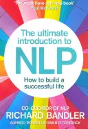 Ultimátny úvod do Nlp: Ako si vybudovať úspešný život - The Ultimate Introduction to Nlp: How to Build a Successful Life