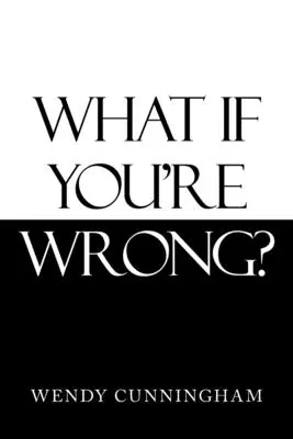 Čo ak sa mýlite? - What If You'Re Wrong?