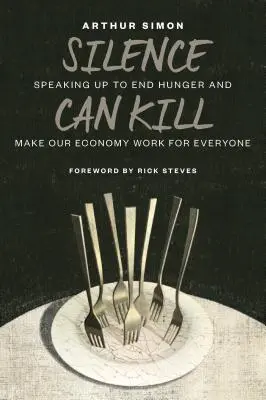 Ticho môže zabíjať: Hovoriť, aby sme skoncovali s hladom a aby naše hospodárstvo fungovalo pre všetkých - Silence Can Kill: Speaking Up to End Hunger and Make Our Economy Work for Everyone