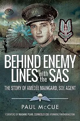 Za nepriateľskou líniou so SAS: Príbeh Amedee Maingardovej, agentky SOE - Behind Enemy Lines with the SAS: The Story of Amedee Maingard, SOE Agent
