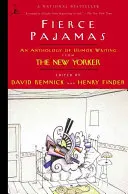 Zúrivé pyžamo: Antológia humoristických textov z časopisu New Yorker - Fierce Pajamas: An Anthology of Humor Writing from the New Yorker