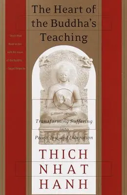 Srdce Buddhovho učenia: Premena utrpenia na pokoj, radosť a oslobodenie - The Heart of the Buddha's Teaching: Transforming Suffering Into Peace, Joy, and Liberation