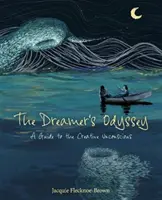 Snílkova odysea - sprievodca tvorivým podvedomím - Dreamer's Odyssey - A Guide to the Creative Unconscious