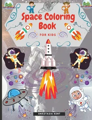 Vesmírne omaľovánky pre deti: Roztomilé ilustrácie na vyfarbovanie vrátane planét, astronautov, vesmírnych lodí, rakiet, mimozemšťanov - Space Coloring Book for Kids: Cute Illustrations for Coloring Including Planets, Astronauts, Spaceships, Rockets, Aliens