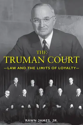Trumanov dvor: Právo a hranice lojality - The Truman Court: Law and the Limits of Loyalty