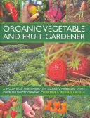 Ekologická zelenina a ovocie - praktický adresár záhradných plodín s viac ako 250 fotografiami - Organic Vegetable and Fruit Gardener - a Practical Directory of Garden Produce with Over 250 Photographs