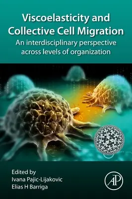 Viskoelasticita a kolektívna migrácia buniek: Interdisciplinárna perspektíva na rôznych úrovniach organizácie - Viscoelasticity and Collective Cell Migration: An Interdisciplinary Perspective Across Levels of Organization