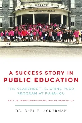 Príbeh úspechu vo verejnom vzdelávaní: Ching v Punahou a jeho metodika partnerstva a manželstva - A Success Story in Public Education: The Clarence T. C. Ching PUEO Program at Punahou and Its Partnership-Marriage Methodology