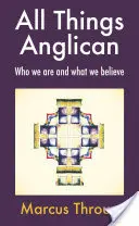 Všetko anglikánske: Kto sme a čomu veríme - All Things Anglican: Who We Are and What We Believe
