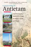 Terénny sprievodca po Antietame: Vydanie: Antiettame, druhý diel: Zážitky z bojiska prostredníctvom jeho histórie, miest a ľudí - A Field Guide to Antietam: Experiencing the Battlefield Through Its History, Places, and People