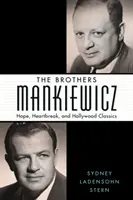 Bratia Mankiewiczovci: nádej, zlomené srdce a hollywoodska klasika - The Brothers Mankiewicz: Hope, Heartbreak, and Hollywood Classics