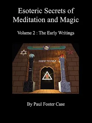 Ezoterické tajomstvá meditácie a mágie - 2. diel: Rané spisy - Esoteric Secrets of Meditation and Magic - Volume 2: The Early Writings