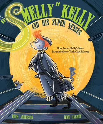 Smradľavý Kelly a jeho super zmysly: Ako nos Jamesa Kellyho zachránil newyorské metro - Smelly Kelly and His Super Senses: How James Kelly's Nose Saved the New York City Subway