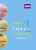 Talk French 1 (Book/CD Pack) - ideálny kurz francúzštiny pre úplných začiatočníkov - Talk French 1 (Book/CD Pack) - The ideal French course for absolute beginners
