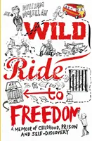 Divoká jazda na slobodu - spomienky na detstvo, väzenie a sebapoznanie - Wild Ride to Freedom - A Memoir of Childhood, Prison and Self-Discovery