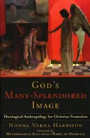 Boží obraz s mnohými odtienkami: Teologická antropológia pre kresťanskú formáciu - God's Many-Splendored Image: Theological Anthropology for Christian Formation