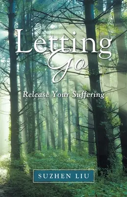 Púšťanie sa: Uvoľnite svoje utrpenie - Letting Go: Release Your Suffering